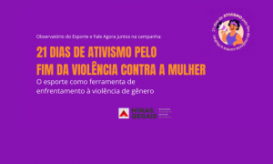 21 Dias de Ativismo pelo fim da violência contra a mulher: o papel do esporte na luta pela igualdade