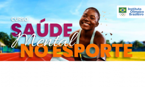 Comitê Olímpico do Brasil  (COB) lança novo curso sobre saúde mental no esporte