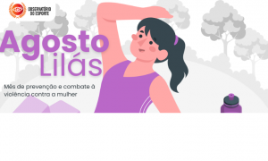 Agosto Lilás: mês de prevenção e combate à violência contra a mulher